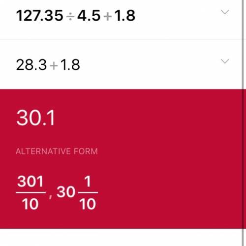 Найдите значение выражения : 127,35: 4,5+1.8=