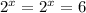 2^{x} = 2^{x} = 6