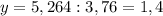 y=5,264:3,76=1,4