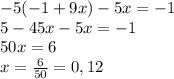 -5(-1+9x)-5x=-1\\5-45x-5x=-1\\50x=6\\x=\frac{6}{50}=0,12