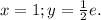 x=1; y=\frac{1}{2}e.