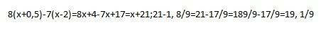 Решить, 8(x+0.5)-7(x-2), если x= - 1 8/9 ( минус одна целая восемь девятых) с решением