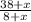 \frac{38+x}{8+x}