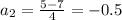 a_2= \frac{5-7}{4} =-0.5