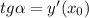 tg \alpha =y'(x_0)