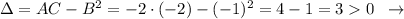 \Delta =AC-B^2=-2\cdot (-2)-(-1)^2=4-1=30\; \; \to