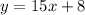 y=15x+8