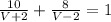 \frac{10}{V+2}+ \frac{8}{V-2}=1