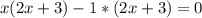 x(2x+3)-1*(2x+3)=0