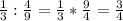 \frac{1}{3}: \frac{4}{9}= \frac{1}{3}* \frac{9}{4} = \frac{3}{4}