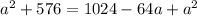 a^2+576=1024-64a+a^2