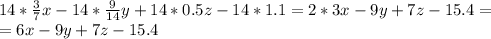 14* \frac{3}{7}x-14* \frac{9}{14}y+14*0.5z-14*1.1=2*3x-9y+7z-15.4= \\ =6x-9y+7z-15.4