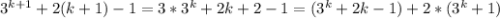 3^{k+1}+2(k+1)-1=3*3^k+2k+2-1=(3^k+2k-1)+2*(3^k+1)