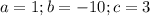 a=1;b=-10;c=3