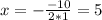 x=-\frac{-10}{2*1}=5