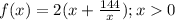 f(x)=2(x+\frac{144}{x}); x0