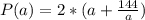 P(a)=2*(a+\frac{144}{a})