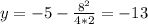 y=-5-\frac{8^2}{4*2}=-13