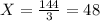 X = \frac{144}{3}=48