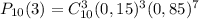 P_{10} (3)=C_{10}^{3}(0,15)^{3}(0,85)^{7}