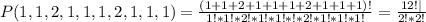 P(1,1,2,1,1,1,2,1,1,1)=\frac{(1+1+2+1+1+1+2+1+1+1)!}{1!*1!*2!*1!*1!*!*2!*1!*1!*1!}=\frac{12!|}{2!*2!}