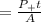 = \frac{P_+t}{A}