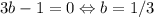 3b-1=0 \Leftrightarrow b=1/3