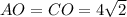 AO=CO= 4 \sqrt{2}