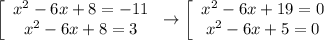 \left[\begin{array}{ccc}x^2-6x+8=-11\\x^2-6x+8=3\end{array}\right\to\left[\begin{array}{ccc}x^2-6x+19=0\\x^2-6x+5=0\end{array}\right