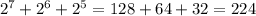 2^{7} + 2^{6} + 2^{5} = 128 + 64 + 32 = 224