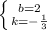 \left \{ {{b=2} \atop {k= - \frac{1}{3}}} \right.