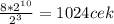 \frac{8* 2^{10} }{ 2^{3} } = 1024cek