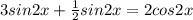 3sin{2}x + \frac{1}{2} sin 2x =2cos {2} x