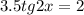 3.5tg{2}x =2