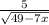 \frac{5}{ \sqrt{49-7 x }}