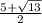 \frac{5+ \sqrt{13} }{2}