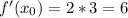 f'(x_0)=2*3=6