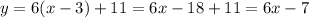 y=6(x-3)+11=6x-18+11=6x-7