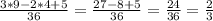 \frac{3*9-2*4+5}{36}= \frac{27-8+5}{36}= \frac{24}{36}= \frac{2}{3}