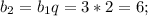 b_2=b_1q=3*2=6;