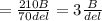 = \frac{210B}{70del} =3 \frac{B}{del}