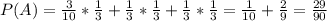 P(A)=\frac{3}{10} * \frac{1}{3} +\frac{1}{3} * \frac{1}{3} +\frac{1}{3} * \frac{1}{3} = \frac{1}{10} + \frac{2}{9} = \frac{29}{90}