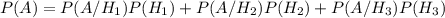 P(A)=P(A/H_1)P(H_1)+P(A/H_2)P(H_2)+P(A/H_3)P(H_3)