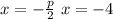 x=- \frac{p}{2} \ x=-4