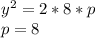 y^{2} =2*8*p \\ p=8