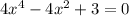 4x^4 - 4x^2 + 3=0