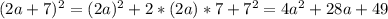 (2a+7)^2=(2a)^2+2*(2a)*7+7^2=4a^2+28a+49