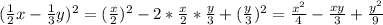 (\frac{1}{2}x-\frac{1}{3}y)^2=(\frac{x}{2})^2-2*\frac{x}{2}*\frac{y}{3}+(\frac{y}{3})^2=\frac{x^2}{4}-\frac{xy}{3}+\frac{y^2}{9}