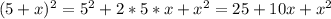 (5+x)^2=5^2+2*5*x+x^2=25+10x+x^2