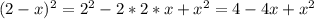 (2-x)^2=2^2-2*2*x+x^2=4-4x+x^2